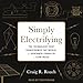 Produktbild Simply Electrifying: The Technology That Transformed the World, from Benjamin Franklin to Elon Musk