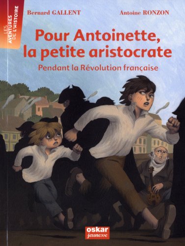Pour Antoinette, la petite aristocrate pendant la révolution française