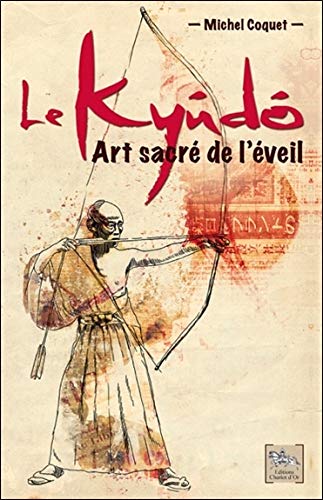 Download Le Kyûdô - Art sacré de l'éveil Download Le Kyûdô - Art sacré de l'éveil