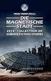 Image de Die Magnetische Stadt: 2014 Collection of Science Fiction Stories