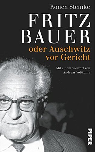 Fritz Bauer: oder Auschwitz vor Gericht by Ronen Steinke (2013-10-01)