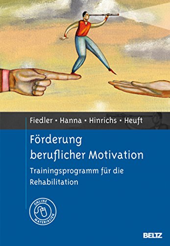 Download Förderung beruflicher Motivation: Trainingsprogramm für die Rehabilitation. Mit Online-Materialien Download Förderung beruflicher Motivation: Trainingsprogramm für die Rehabilitation. Mit Online-Materialien