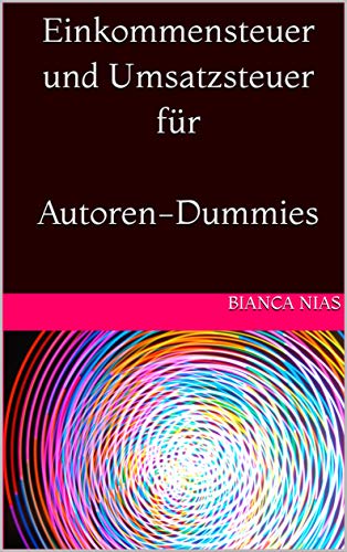 Einkommensteuer und Umsatzsteuer für Autoren-Dummies