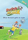 Teufelskicker Junior - Ohne Torwart geht es nicht (Teufelskicker Junior - Die Reihe, Band 2) by 
