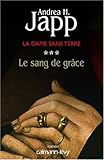 La Dame sans terre, Tome 3 : Le sang de grâce