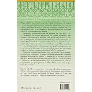 Ayurveda: Descubra Cual Es Su Constitucion, Como Ha De Vivir Segun Ella Y Como Prevenir O Curar Sus Enfermedad