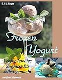 Image de Frozen Yogurt: Lecker leichtes Joghurt - Eis selbst gemacht (compbook starcooks)