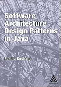 Amazon Fr Software Architecture Design Patterns In Java Kuchana Partha Livres