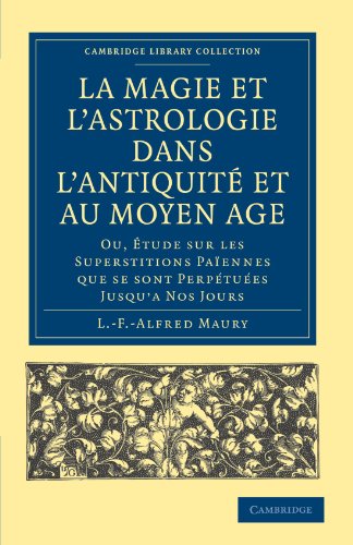 Download La Magie et l'Astrologie dans l'Antiquité et au Moyen Âge: Ou, Étude sur les Superstitions Païennes que se sont Perpétuées Jusqu’a Nos Jours Download La Magie et l'Astrologie dans l'Antiquité et au Moyen Âge: Ou, Étude sur les Superstitions Païennes que se sont Perpétuées Jusqu’a Nos Jours