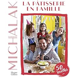 La pâtisserie en famille: A votre tour de pâtisser et de vous amuser en famille !