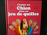 Comme un Chien dans un Jeu de Quilles - collection C'est comme ça