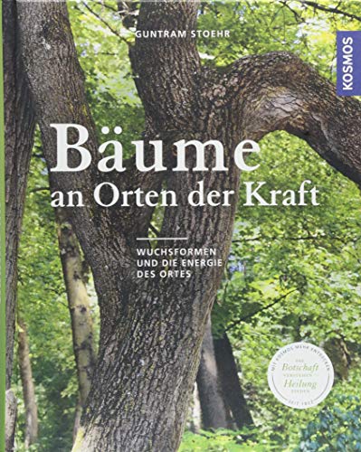 Bäume an Orten der Kraft: Die Botschaft verstehen, Heilung finden