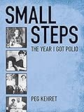 Small Steps: The Year I Got Polio (English Edition) by Peg Kehret