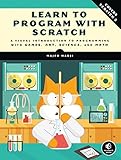 Learn to Program with Scratch: A Visual Introduction to Programming with Games, Art, Science, and Math by 