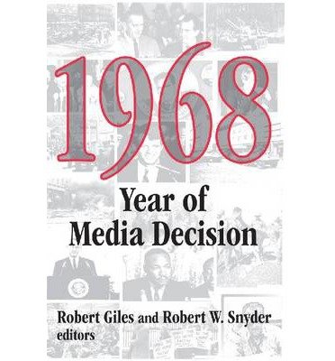[(1968: Year of Media Decision)] [Author: Robert Giles] published on (May, 2001)