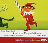 Alarm im Kasperletheater und weitere Geschichten: Ungekürzte szenische Lesungen mit Musik mit Inka Bause (1 CD) by 