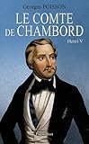 Le Comte de Chambord : Henri V