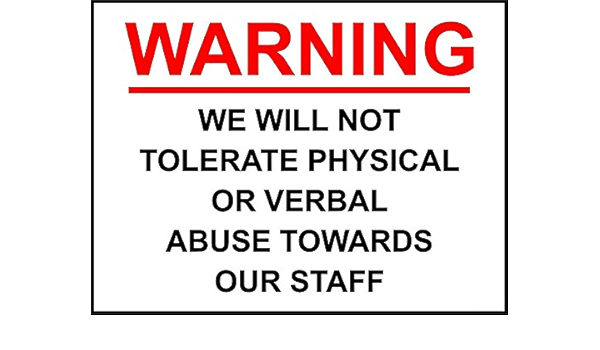 We Will Not Tolerate Abuse Towards Our Staff Shop Warning Safety Sign 3mm Aluminium Sign 400mm X 300mm Amazon Co Uk Diy Tools