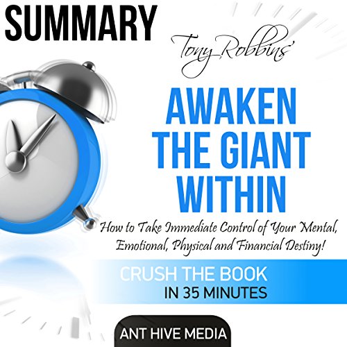 Summary of Tony Robbins' Awaken the Giant Within: How to Take Immediate Control of Your Mental, Emotional, Physical and Financial Destiny!