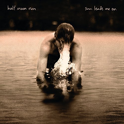 Preisvergleich Produktbild Sun Leads Me on by Half Moon Run