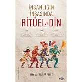 İnsanlığın İnşasında Rit&uuml;el ve Din