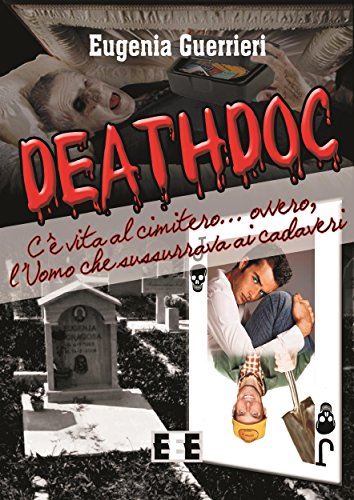 Download Deathdoc. C'è vita al cimitero: L'Uomo che sussurrava ai cadaveri (I Mainstream) Download Deathdoc. C'è vita al cimitero: L'Uomo che sussurrava ai cadaveri (I Mainstream)
