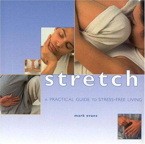 Stretches: Instant Energy and Relaxation with Easy-to-follow Yoga Stretching Techniques (A guide for life) by Mark Evans (Illustrated, 1 Feb 2000) Paperback francais Stretches: Instant Energy and Relaxation with Easy-to-follow Yoga Stretching Techniques (A guide for life) by Mark Evans (Illustrated, 1 Feb 2000) Paperback francais