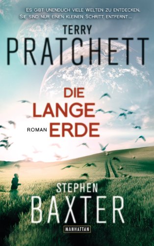 Die Lange Erde: Roman (Die Lange Erde-Reihe 1)