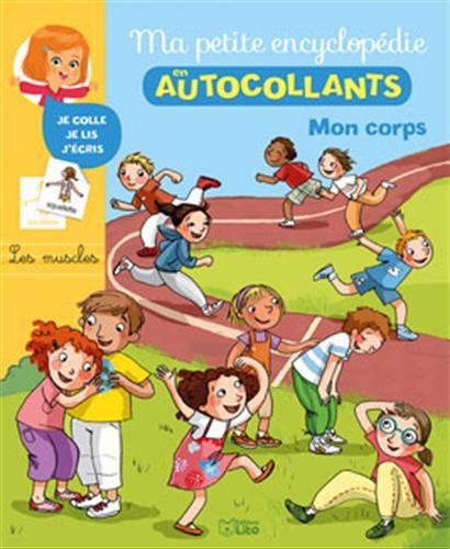 Ma Petite Encyclopédie en Autocollants: Mon corps- De 5 à 8 ans Ma Petite Encyclopédie en Autocollants: Mon corps- De 5 à 8 ans