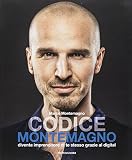 Codice Montemagno. Diventa imprenditore di te stesso grazie al digital