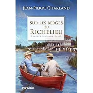 Sur les Berges du Richelieu V. 02 la Faute de Monsieur le Cure Livre en Ligne Sur les Berges du Richelieu V. 02 la Faute de Monsieur le Cure Livre en Ligne - Telecharger Ebook