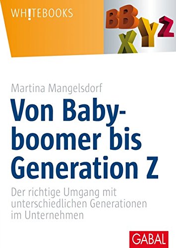 Von Babyboomer bis Generation Z: Der richtige Umgang mit unterschiedlichen Generationen im Unternehmen (Whitebooks)