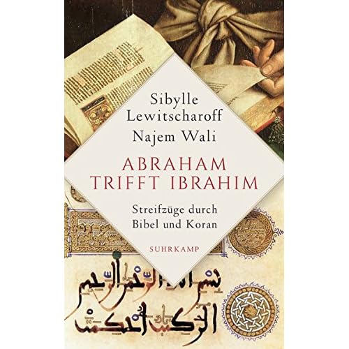 Abraham trifft Ibrahîm. Streifzüge durch Bibel und Koran Abraham trifft Ibrahîm. Streifzüge durch Bibel und Koran