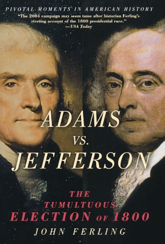 Adams vs. Jefferson: The Tumultuous Election of 1800 (Pivotal Moments in American History (Oxford))