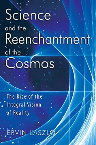 Science and the Reenchantment of the Cosmos: The Rise of the Integral Vision of Reality (English Edition) livre