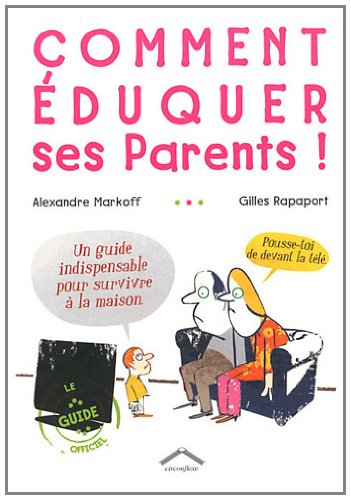 couverture de : Comment &eacute;duquer ses parents !
