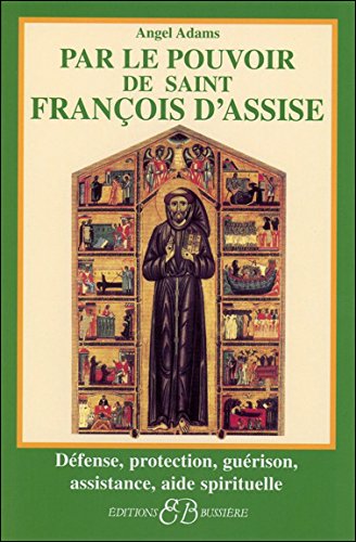 Par le pouvoir de Saint François d'Assise Par le pouvoir de Saint François d'Assise