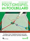  Trainingsmethoden der Pool School Germany / Positionsspiel im Poolbillard: Einstieg in den Pool-Billard Sport / Einstieg in den Poolbillard-Sport nach den Lehrmethoden der Pool School Germany