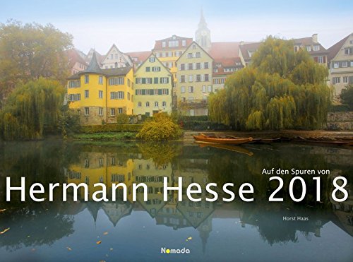 Auf den Spuren von Hermann Hesse 2018 - Bildkalender quer (56 x 42) - Literaturkalender