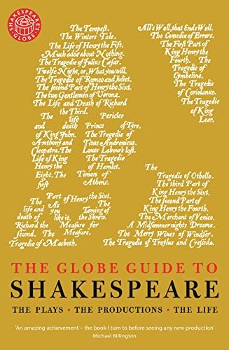 The Globe Guide to Shakespeare: The plays, the productions, the life