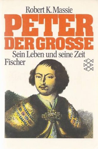 Peter der Grosse: Sein Leben und seine Zeit