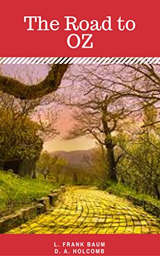 Télécharger The Road to OZ - Annotated (The Wizard of OZ Book 5) (English Edition) PDF
