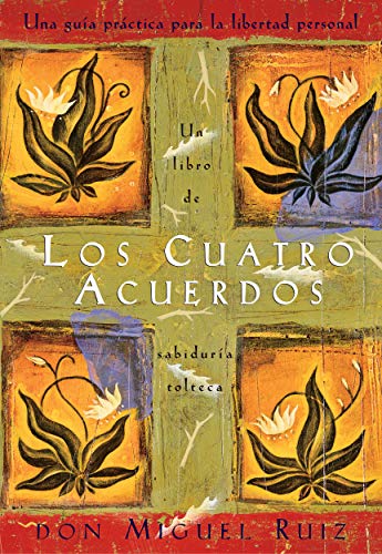 Los Cuatro Acuerdos (Un libro de la sabiduría tolteca) (Spanish Edition) livre