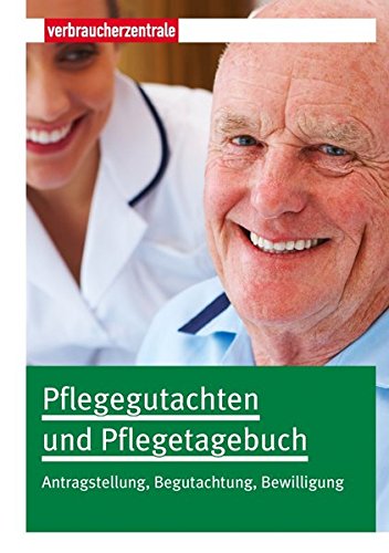 Download Pflegegutachten und Pflegetagebuch: Antragstellung, Begutachtung, Bewilligung Download Pflegegutachten und Pflegetagebuch: Antragstellung, Begutachtung, Bewilligung