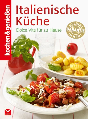 Download K&G - Italienische Küche: Dolce Vita für zu Hause (kochen & genießen) Download K&G - Italienische Küche: Dolce Vita für zu Hause (kochen & genießen)