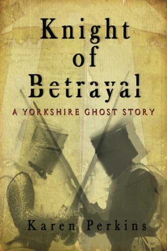 Knight of Betrayal: A Medieval Timeslip Haunting