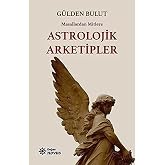 Astrolojik Arketipler: Masallardan Mitlere