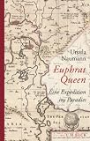 Euphrat Queen: Eine Expedition ins Paradies - Ursula Naumann
