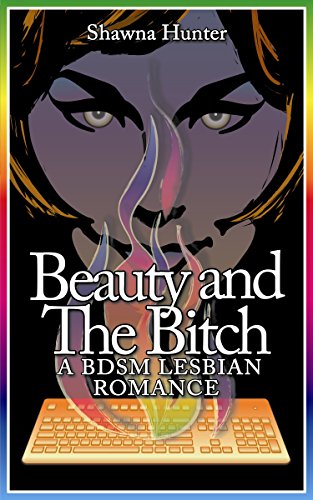 Beauty and the Bitch: A BDSM Lesbian Romance (English Edition)