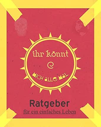 Ihr Konnt Mich Alle Mal Ratgeber Fur Ein Einfaches Leben Ballast Abwerfen Traume Verwirklichen Ziele Erreichen Stress Abbauen Glucklich Werden Zufrieden Sein Selbsthilfe Finden Ebook Benson Anders Meine Nerven De Benson Anders Amazon De